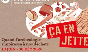 Affiche de l'exposition "ça en jette, quand l'archéologie s'intéresse à nos déchets"
